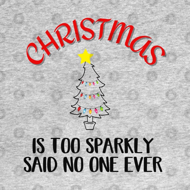Christmas Is Too Sparkly, May Your Christmas Sparkle by Cor Designs